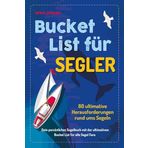 Bucket List für Segler: 80 ultimative Herausforderungen rund ums Segeln – Dein persönliches Segelbuch mit der ultimativen Bucket List für alle Segel-Fans