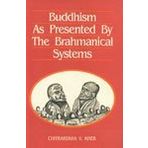 Buddhism As Presented by the Brahmanical Systems (Bibliotheca Indo-Buddhica) [Hardcover] Chitrarekha V. Kher