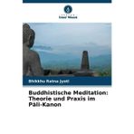 Buddhistische Meditation: Theorie und Praxis im Pāli-Kanon