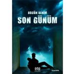 Bugün Benim Son Günüm - Kürşad Bağış
