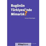 Bugünün Türkiyesi'nde Mimarlık - Evren Aysev