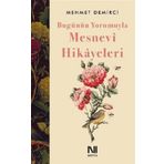 Bugünün Yorumuyla Mesnevi Hikayeleri - Mehmet Demirci