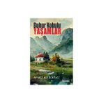 Buhur Kokulu Yaşamlar - Ahmet Ali Bektaş