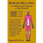 [(Build the Micro-Stim: Use Microcurrent Therapy to Heal Yourself)] [By (author) Reginald W. Davis] published on (February, 2008)