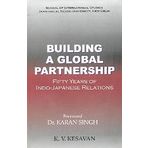 BUILDING A GLOBAL PARTNERSHIP: Fifty Years of Indo-Japanese Relations