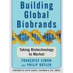 Building Global Biobrands: Taking Biotechnology to Market [Hardcover] Kotler, Philip; Simon, Francoise and Francoise, Simon