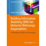 Building Information Modeling (BIM) bei kleineren Wohnungsbauprojekten: DIe Potenziale von BIM in der Anwendung