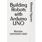 Building Robots with Arduino UNO: Remote-controlled robot: 1