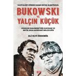 Bukowski ve Yalçın Küçük - Kapitalist Düzene Karşı Ortak - Ali Ulvi Özdemir