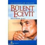 BÜLENT ECEVIT BIR KARAOĞLAN HIKAYESI - SÜLEYMAN KURT