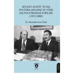 Bülent Ecevit’in Dış Politika Anlayışı ve Türk Dış Politikasına Etkileri (1972-1980) / 9786253686789