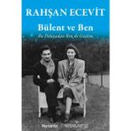 Bülent ve Ben - Bu Dünyadan Ben de Geçtim - Rahşan Ecevit