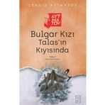 Bulgar Kızı Talas’ın Kıyısında Ketebe Yayınları