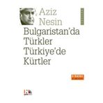 Bulgaristan´da Türkler Türkiye´de Kürtler - Aziz Nesin