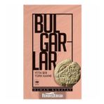 Bulgarlar-Yitik Bir Kavmi - Osman Karatay