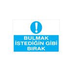 Bulmak İstediğin Gibi Bırak Uyarı Tabelası - 70x100 Alüminyum Kompozit Panel - TD11