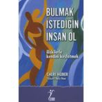 BULMAK İSTEDİĞİN İNSAN OL İLİŞKİLERLE KENDINI KEŞFETMEK - CHERI HUBER