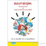 Bulut Bilişim - Temel Konular ve Amazon Web Services AWS - Utku Köse Hasan Armutlu