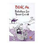 Bulutlara Şiir Yazan Çocuk - Posta ile Gelen Deniz Kabuğu - Behiç Ak