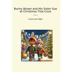 Bunny Brown and His Sister Sue at Christmas Tree Cove (Classic Books)