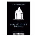 Bunu Biz İstedik İstanbul - J. Hakan Dedeoğlu