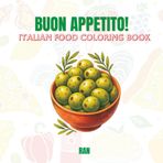 Buon Appetito! A Cozy Italian Food Coloring Book for Teens and Adults. Warm, Wholesome & Delightful Designs Featuring Hearty Pastas, Rustic Breads, Sweet Treats & More—Just Like Nonna Used to Make!