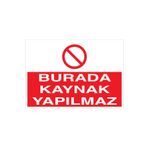 Burada Kaynak Yapılmaz Uyarı Tabelası - 70x100 Alüminyum Kompozit Panel - KAY24