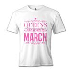 Burç Queens Born in March 2 Beyaz Erkek T-Shirt