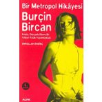 Burçin Bircan: Bir Metropol Hikayesi Pırıltılı Dünyada Sönen Bir Yıldızın Trajik Yaşam Öyküsü