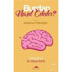 Burdan Nasıl Çıkılır? - Nihat Kaya