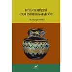 Burdur Müzesi Cam Eserler Kataloğu - Ayşegül Soslu