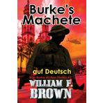 Burke's Machete, auf Deutsch: Bob Burke Action Thriller #7 (Bob Burke Suspense Novels, auf Deutsch, Band 7)