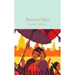 Burmese Days: The Internationally Best Selling Author of Animal Farm and 1984 (Collins Classics)