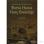 BURSA HASSA HARÇ EMİNLİĞİ OSMANLI TARASINDA BIR MALIYE KURUMU - ARIF BILGIN