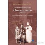 BURSA SICILLERINE GÖRE OSMANLI AILESI 18391876 SOSYO-EKONOMIK YAPI, GELENEK VE GÖRENEKLER - ABDURRAHMAN KURT