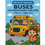 Buses Coloring Book for Kids Ages 3–6 | School & City Bus Fun | Part 4 of “My First Vehicles” Series: A fun and educational coloring book with 32 ... — perfect for preschoolers and toddlers!