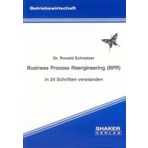Business Process Reengineering (BPR) in 24 Schritten verstanden