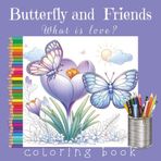Butterfly and Friends: What is love?: A Christian coloring book with 75+ glasswing and flower illustrations, 160 pages, 8.5x8.5 softcover matte finish ... joy for children and adults (Coloring Books)