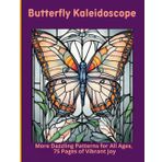Butterfly Kaleidoscope: More Dazzling Patterns for All Ages, 75 Pages of Vibrant Joy