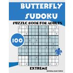 Butterfly Sudoku Book for Adults Extreme: 100 Extreme Butterfly Sudoku Puzzles – Only for the Brave!