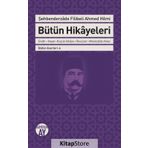 Bütün Hikayeleri - Şehbenderzade Filibeli - Ahmed Hilmi