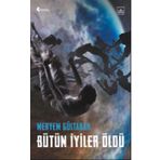 Bütün İyiler Öldü - Meryem Gültabak