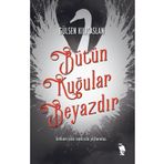 Bütün Kuğular Beyazdır - Gülsen Kılıçaslan