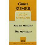 Bütün Oyunları 1 Aşk Bir Masaldır / Ölü Mevsimler - Güner Sümer