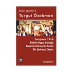 BÜTÜN OYUNLARI 5 SARIPINAR 1914, FEHIM PAŞA KONAĞI - TURGUT ÖZAKMAN