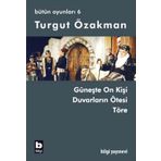 BÜTÜN OYUNLARI 6 GÜNEŞTE ON KİŞİ, DUVARLARIN ÖTESİ, TÖRE - TURGUT ÖZAKMAN