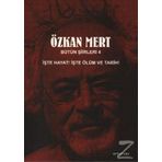 BÜTÜN ŞİİRLERİ 4 İŞTE HAYAT! İŞTE ÖLÜM VE TARIH! - ÖZKAN MERT