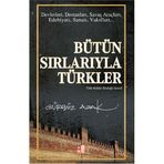 BÜTÜN SIRLARIYLA TÜRKLER TÜRK KÜLTÜR SÖZLÜĞÜ İLAVELİ - GÜRBÜZ AZAK