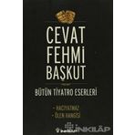 BÜTÜN TIYATRO ESERLERI HACIYATMAZ - ÖLEN HANGISI - CEVAT FEHMI BAŞKUT