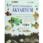 Bütün Yönleriyle Akvaryum - Peter W. Scott